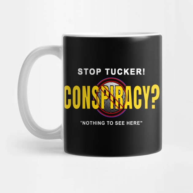 Stop Tucker Conspiracy-Nothing to see here. by The Witness